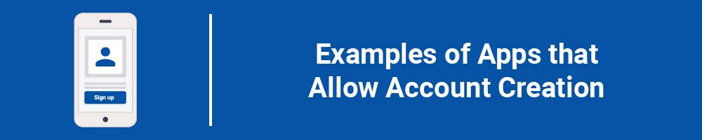 Examples of Apps that Allow Account Creation