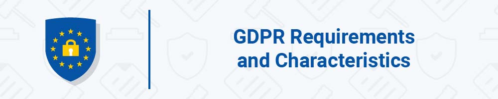 GDPR Requirements and Characteristics