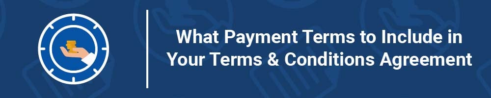 What Payment Terms to Include in Your Terms and Conditions Agreement