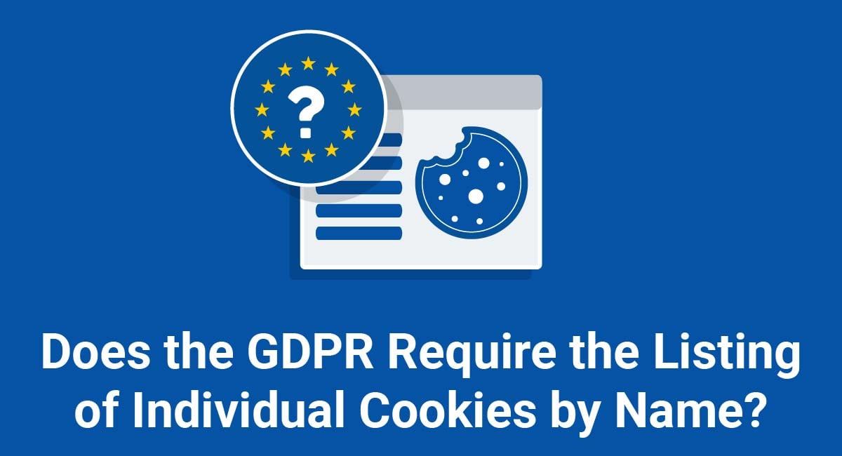 Does the GDPR Require the Listing of Individual Cookies by Name?