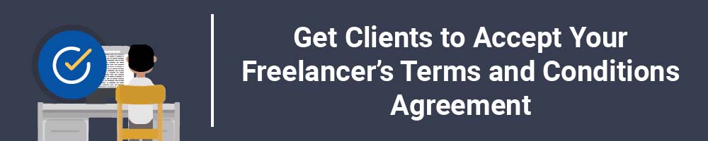Get Clients to Accept Your Freelancer's Terms and Conditions Agreement