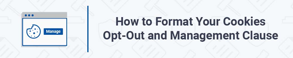 How to Format Your Cookies Opt-Out and Management Clause