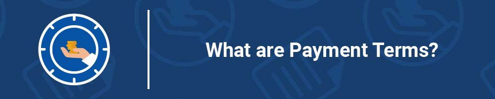 What are Payment Terms?