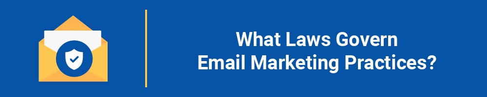 What Laws Govern Email Marketing Practices?