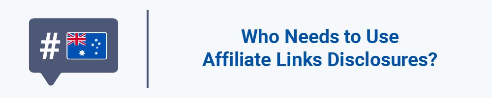 Who Needs to Use Affiliate Links Disclosures?