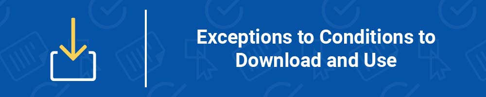 Exceptions to Conditions to Download and Use