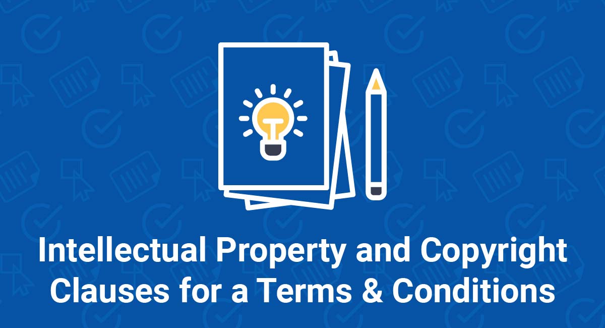 Intellectual Property and Copyright Clauses for a Terms and Conditions Agreement