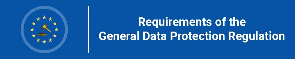 Requirements of the General Data Protection Regulation