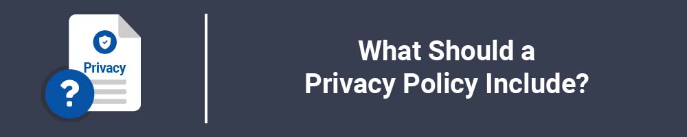 What Should a Privacy Policy Include?