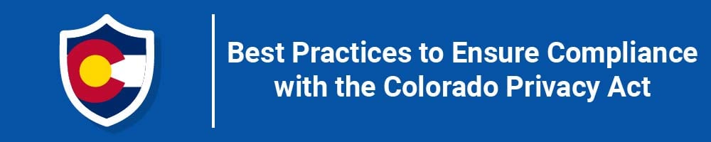 Best Practices to Ensure Compliance with the Colorado Privacy Act