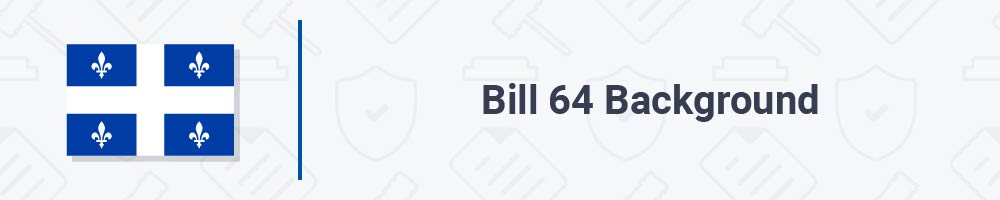 Bill 64 Background
