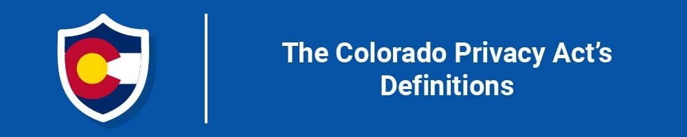 The Colorado Privacy Act's Definitions
