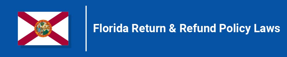 Florida Return and Refund Policy Laws