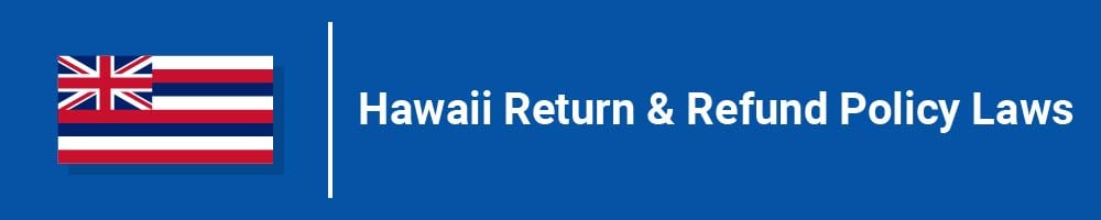 Hawaii Return and Refund Policy Laws
