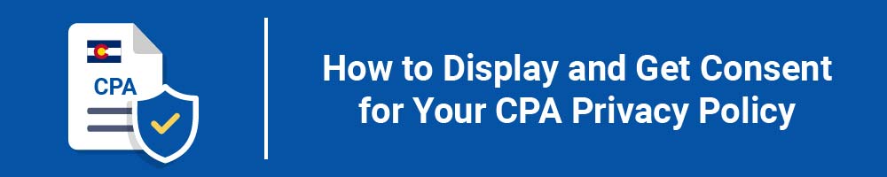 How to Display and Get Consent for Your CPA Privacy Policy