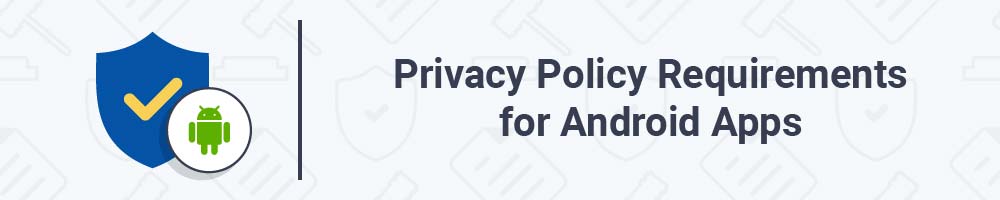 Privacy Policy Requirements for Android Apps