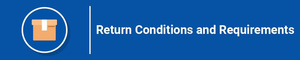 Return Conditions and Requirements