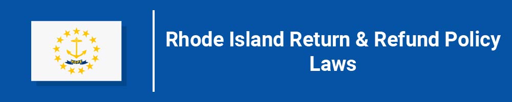 Rhode Island Return and Refund Policy Laws