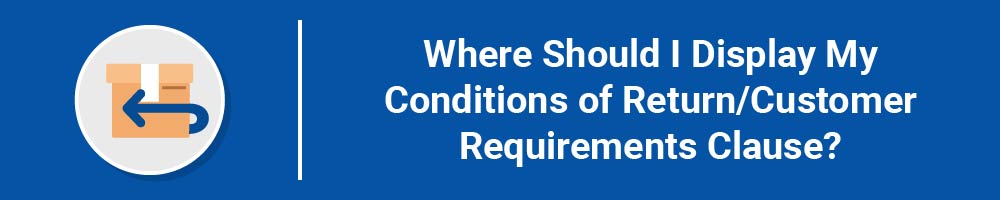 Where Should I Display My Conditions of Return/Customer Requirements Clause?