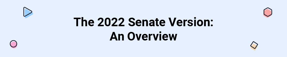 The 2022 Senate Version: An Overview