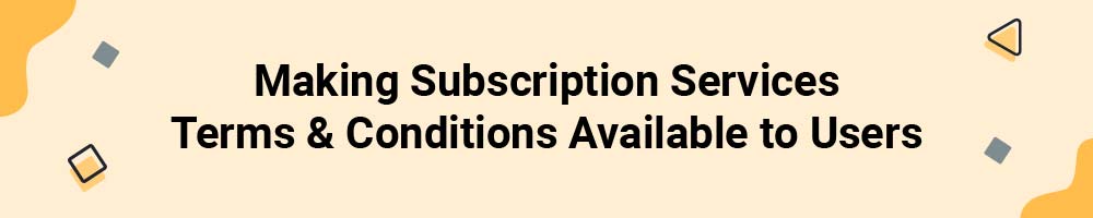 Making Subscription Services Terms & Conditions Available to Users