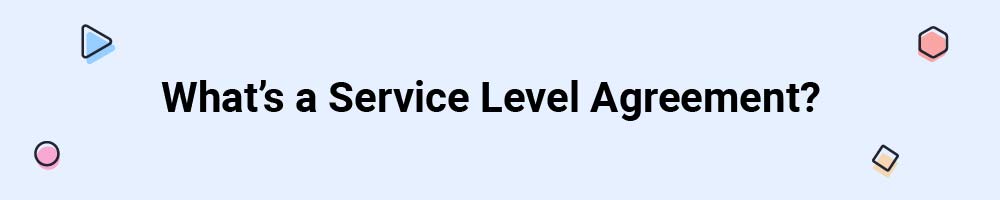 What's a Service Level Agreement?