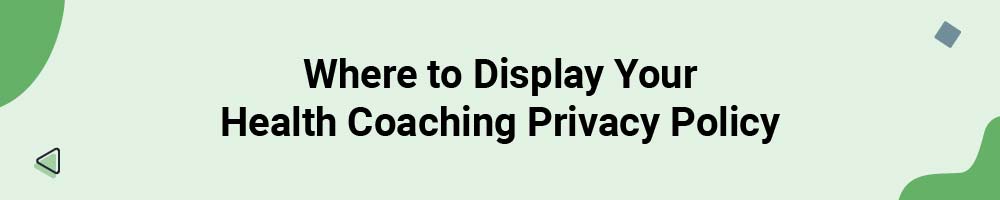 Where to Display Your Health Coaching Privacy Policy