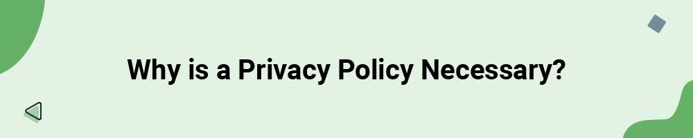 Why is a Privacy Policy Necessary?