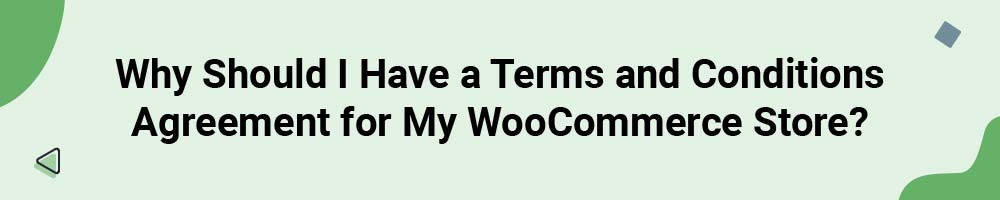 Why Should I Have a Terms and Conditions Agreement for My WooCommerce Store?