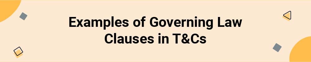 Examples of Governing Law Clauses in T&amp;Cs