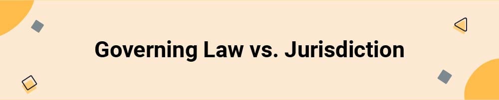 Governing Law vs. Jurisdiction