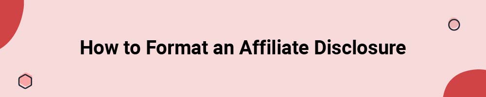 How to Format an Affiliate Disclosure