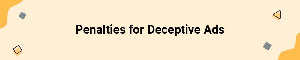 Penalties for Deceptive Ads