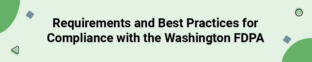 Requirements and Best Practices for Compliance with the Washington Foundational Data Privacy Act