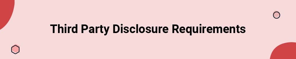 Third Party Disclosure Requirements