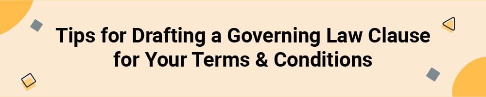 Tips for Drafting a Governing Law Clause for Your Terms &amp; Conditions