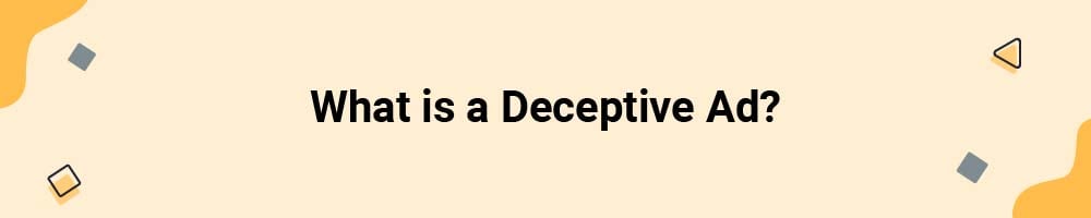 What is a Deceptive Ad?