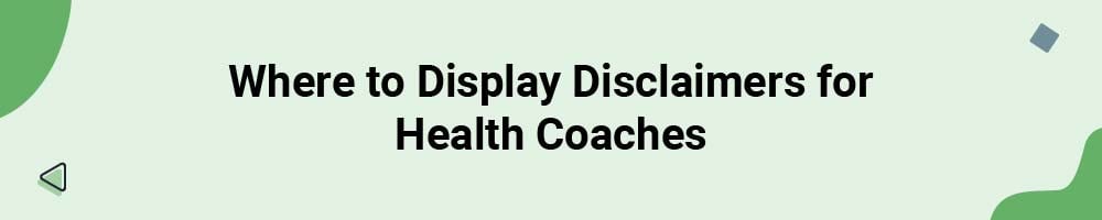 Where to Display Disclaimers for Health Coaches