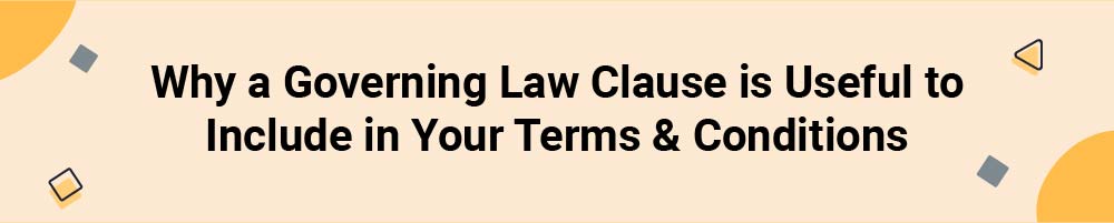 Why a Governing Law Clause is Useful to Include in Your Terms &amp; Conditions