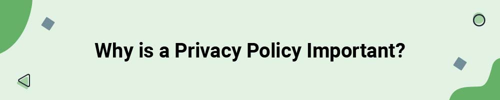 Why is a Privacy Policy Important?