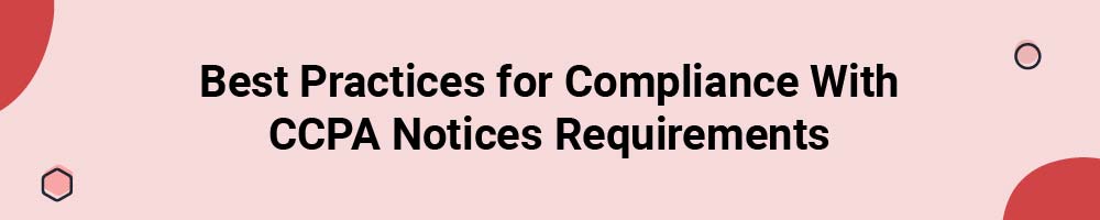 Best Practices for Compliance With CCPA Notices Requirements
