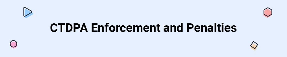 Connecticut Personal Data Privacy and Online Monitoring Act (CTDPA) Enforcement and Penalties