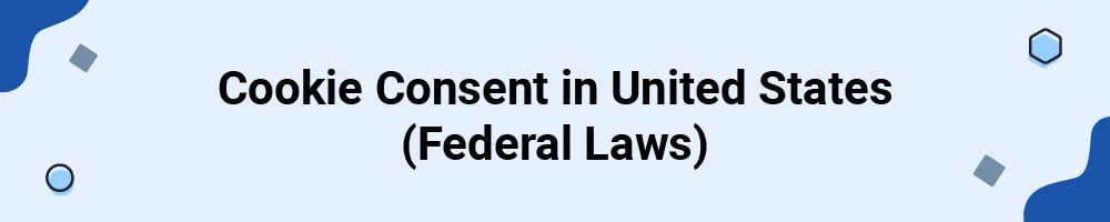 Cookie Consent in United States (Federal Laws)