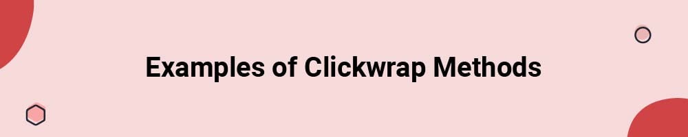 Examples of Clickwrap Methods