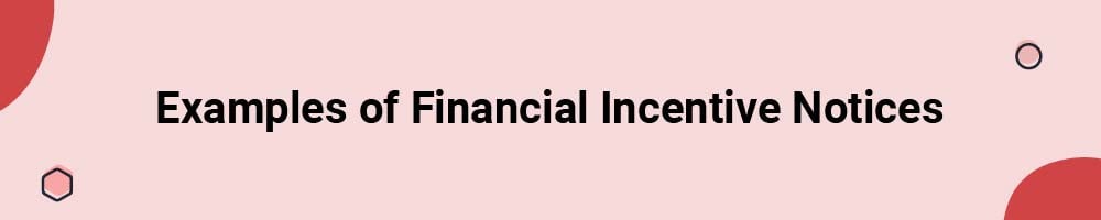 Examples of Financial Incentive Notices