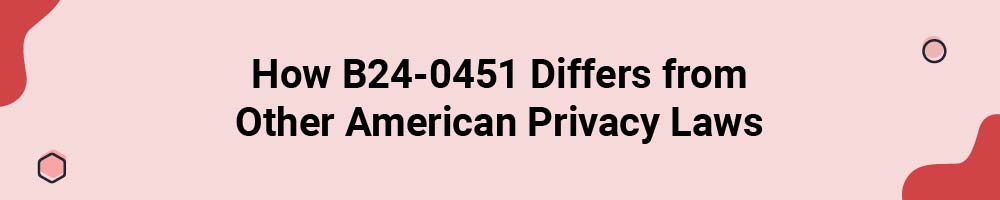 How B24-0451 Differs from Other American Privacy Laws
