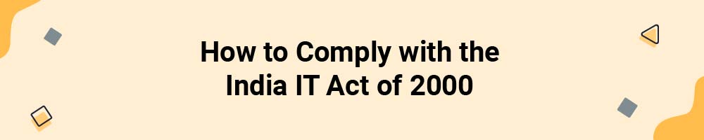 How to Comply with the India IT Act of 2000