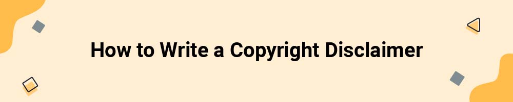 How to Write a Copyright Disclaimer