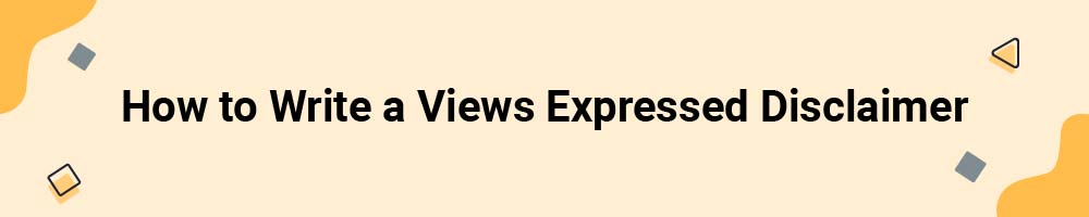 How to Write a Views Expressed Disclaimer