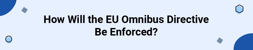 How Will the EU Omnibus Directive Be Enforced?